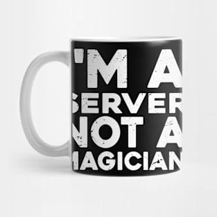 Im a Server Not a magicien Funny Server Mug